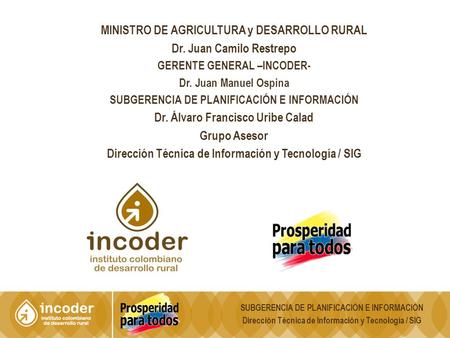 MINISTRO DE AGRICULTURA y DESARROLLO RURAL Dr. Juan Camilo Restrepo