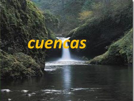 Cuencas Cuencas.