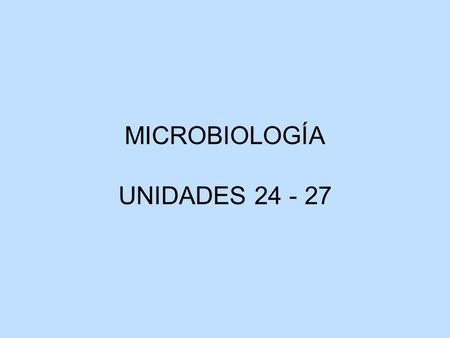 MICROBIOLOGÍA UNIDADES