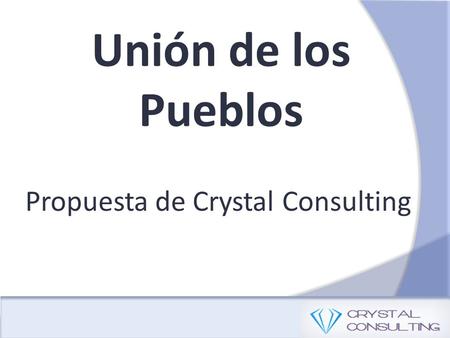 Unión de los Pueblos Propuesta de Crystal Consulting.