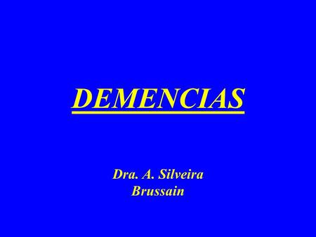 DEMENCIAS Dra. A. Silveira Brussain