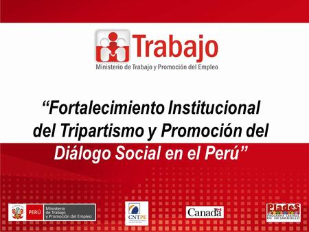 “Fortalecimiento Institucional del Tripartismo y Promoción del Diálogo Social en el Perú”