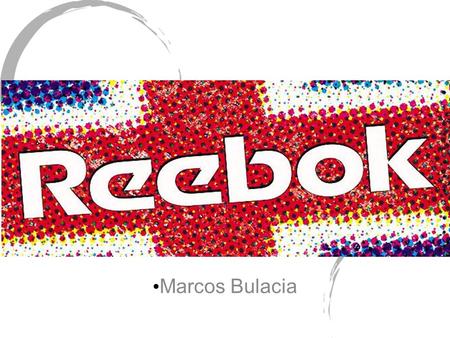 Marcos Bulacia. ¿ Que es Reebok Chile? Es una extensión de Adidas que no es valorada por los consumidores. No ha logrado ser lo que debería ser, sus productos.