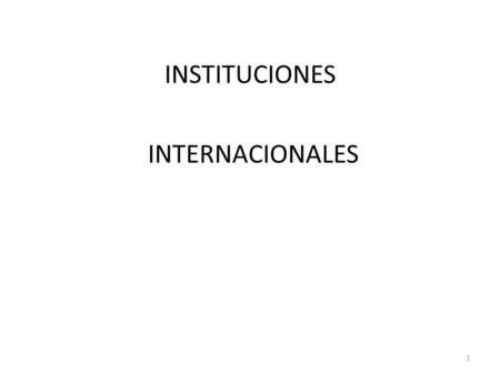 INSTITUCIONES INTERNACIONALES