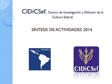 CIDiCSef. Centro de Investigación y Difusión de la Cultura Sefardí SÍNTESIS DE ACTIVIDADES 2014.