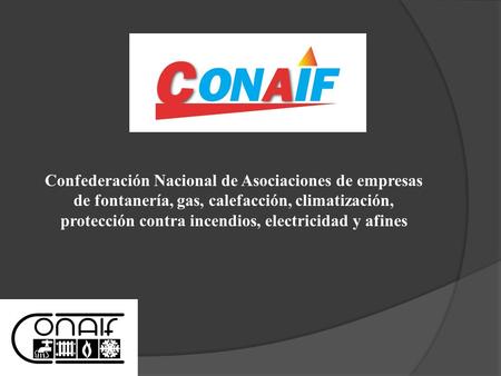 Confederación Nacional de Asociaciones de empresas de fontanería, gas, calefacción, climatización, protección contra incendios, electricidad y afines.