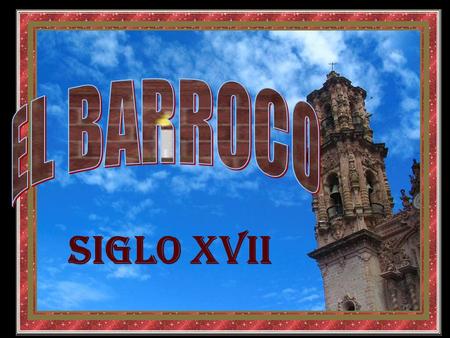EL BARROCO Siglo XVII.