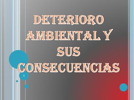 DETERIORO AMBIENTAL Y SUS CONSECUENCIAS