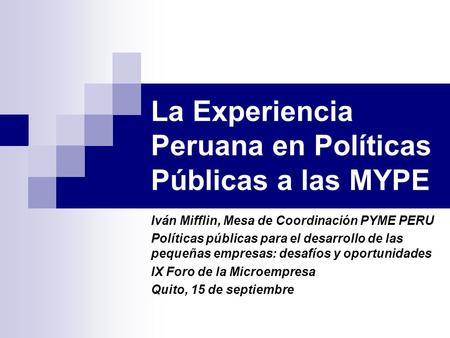 La Experiencia Peruana en Políticas Públicas a las MYPE