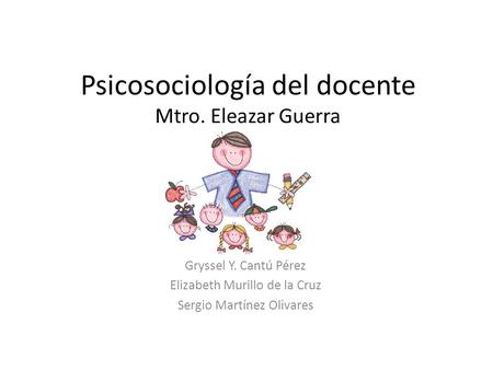 Psicosociología del docente Mtro. Eleazar Guerra