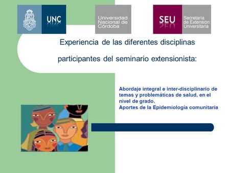 Experiencia de las diferentes disciplinas participantes del seminario extensionista: Abordaje integral e inter-disciplinario de temas y problemáticas de.
