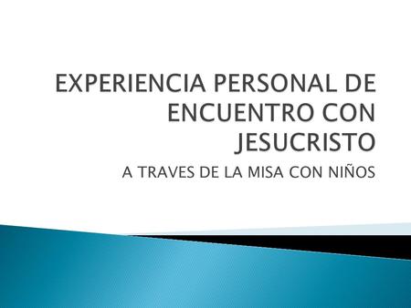 EXPERIENCIA PERSONAL DE ENCUENTRO CON JESUCRISTO