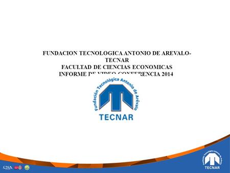 FUNDACION TECNOLOGICA ANTONIO DE AREVALO- TECNAR FACULTAD DE CIENCIAS ECONOMICAS INFORME DE VIDEO CONFERENCIA 2014.