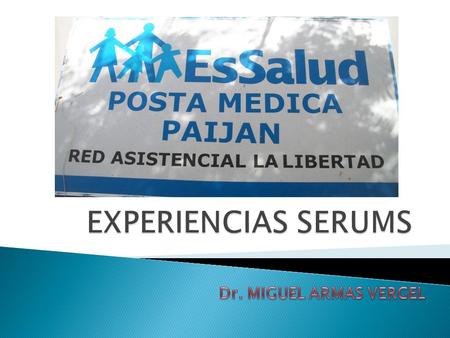 EXPERIENCIAS SERUMS Dr. MIGUEL ARMAS VERGEL.