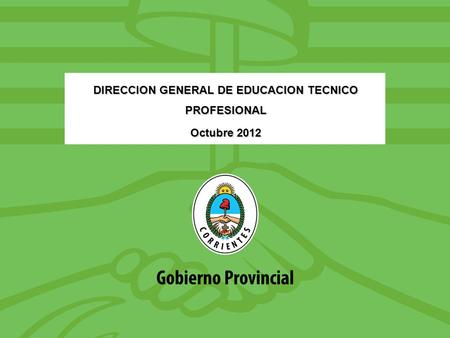 DIRECCION GENERAL DE EDUCACION TECNICO PROFESIONAL Octubre 2012.