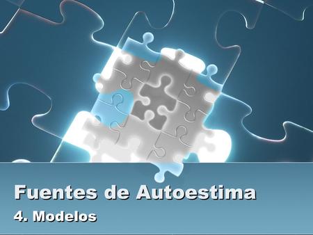 Fuentes de Autoestima 4. Modelos.