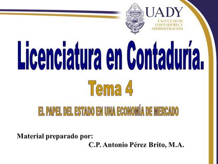 Material preparado por: C.P. Antonio Pérez Brito, M.A.