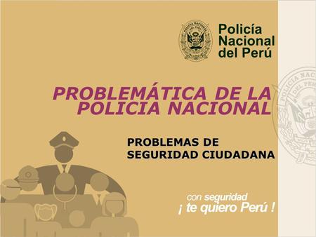 PROBLEMÁTICA DE LA POLICIA NACIONAL