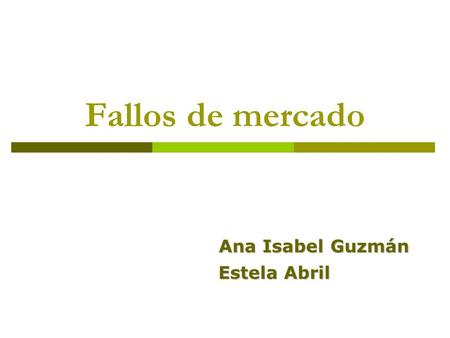 Fallos de mercado Ana Isabel Guzmán Estela Abril.