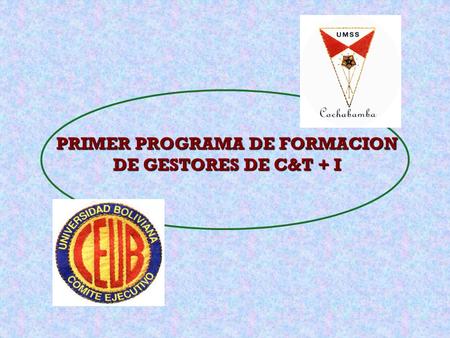 PRIMER PROGRAMA DE FORMACION DE GESTORES DE C&T + I.