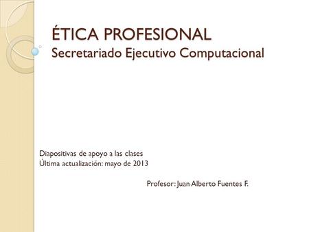 ÉTICA PROFESIONAL Secretariado Ejecutivo Computacional