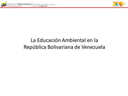 La Educación Ambiental en la República Bolivariana de Venezuela
