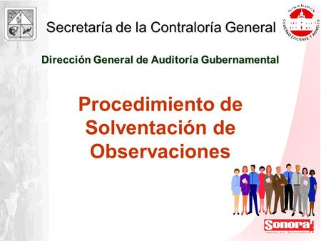 Dirección General de Auditoría Gubernamental Secretaría de la Contraloría General Procedimiento de Solventación de Observaciones.