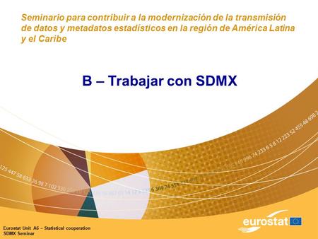 Seminario para contribuir a la modernización de la transmisión de datos y metadatos estadísticos en la región de América Latina y el Caribe B – Trabajar.