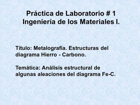 Práctica de Laboratorio # 1 Ingeniería de los Materiales I.
