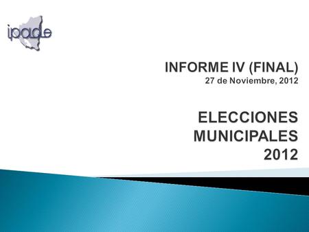  IPADE realizó el monitoreo y observación electoral en 110 municipios, con una muestra aleatoria, representativa, urbana y rural de 1,070 JRVs con factor.