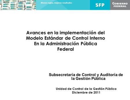 Avances en la implementación del Modelo Estándar de Control Interno En la Administración Pública Federal Subsecretaría de Control y Auditoría de la Gestión.