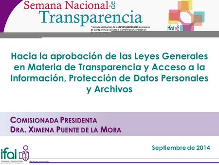 Hacia la aprobación de las Leyes Generales en Materia de Transparencia y Acceso a la Información, Protección de Datos Personales y Archivos Septiembre.