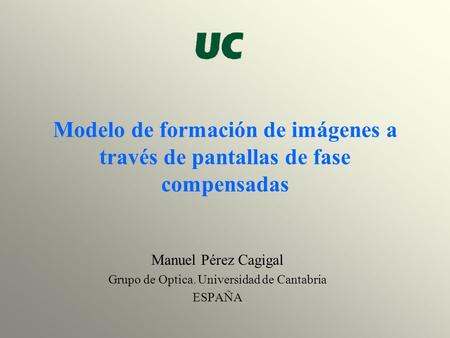 Manuel Pérez Cagigal Grupo de Optica. Universidad de Cantabria ESPAÑA