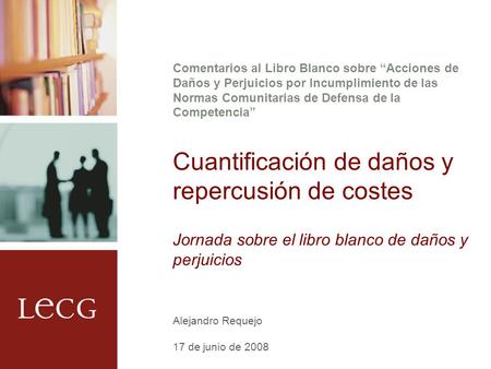 Comentarios al Libro Blanco sobre “Acciones de Daños y Perjuicios por Incumplimiento de las Normas Comunitarias de Defensa de la Competencia” Cuantificación.