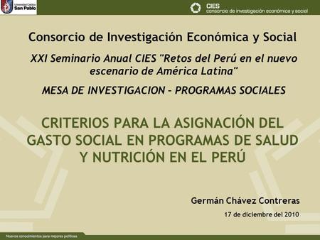 Consorcio de Investigación Económica y Social Germán Chávez Contreras XXI Seminario Anual CIES Retos del Perú en el nuevo escenario de América Latina