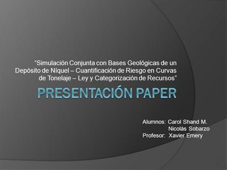 “Simulación Conjunta con Bases Geológicas de un Depósito de Níquel – Cuantificación de Riesgo en Curvas de Tonelaje – Ley y Categorización de Recursos”