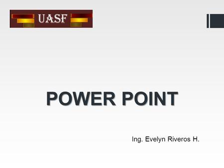 POWER POINT Ing. Evelyn Riveros H..