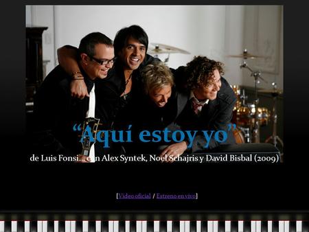 de Luis Fonsi… con Alex Syntek, Noel Schajris y David Bisbal (2009)