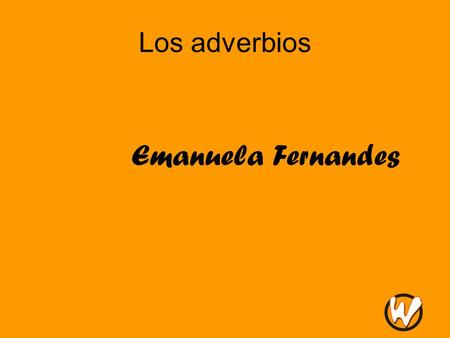 Los adverbios Emanuela Fernandes.