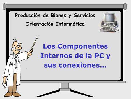 Los Componentes Internos de la PC y sus conexiones...