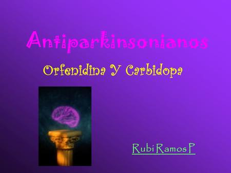 Antiparkinsonianos Orfenidina Y Carbidopa Rubi Ramos P.