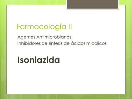 Isoniazida Farmacología II Agentes Antimicrobianos