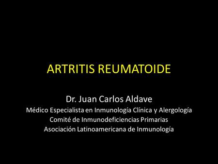 ARTRITIS REUMATOIDE Dr. Juan Carlos Aldave