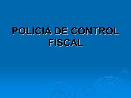 POLICIA DE CONTROL FISCAL