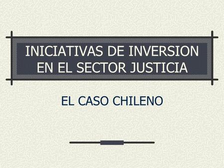 INICIATIVAS DE INVERSION EN EL SECTOR JUSTICIA