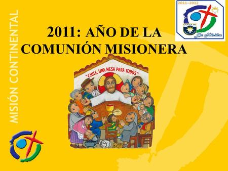 2011: AÑO DE LA COMUNIÓN MISIONERA.