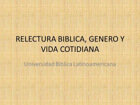 RELECTURA BIBLICA, GENERO Y VIDA COTIDIANA