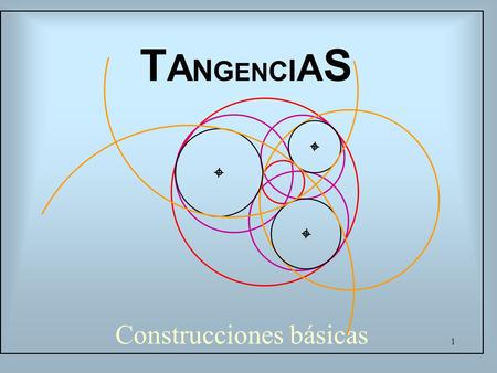 TANGENCIAS Construcciones básicas 1.
