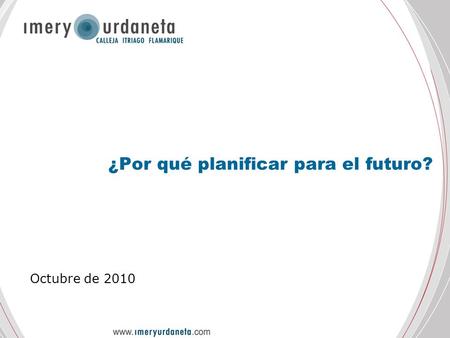 ¿Por qué planificar para el futuro? Octubre de 2010.