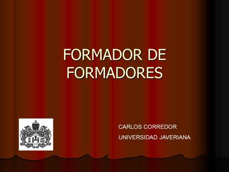FORMADOR DE FORMADORES CARLOS CORREDOR UNIVERSIDAD JAVERIANA.
